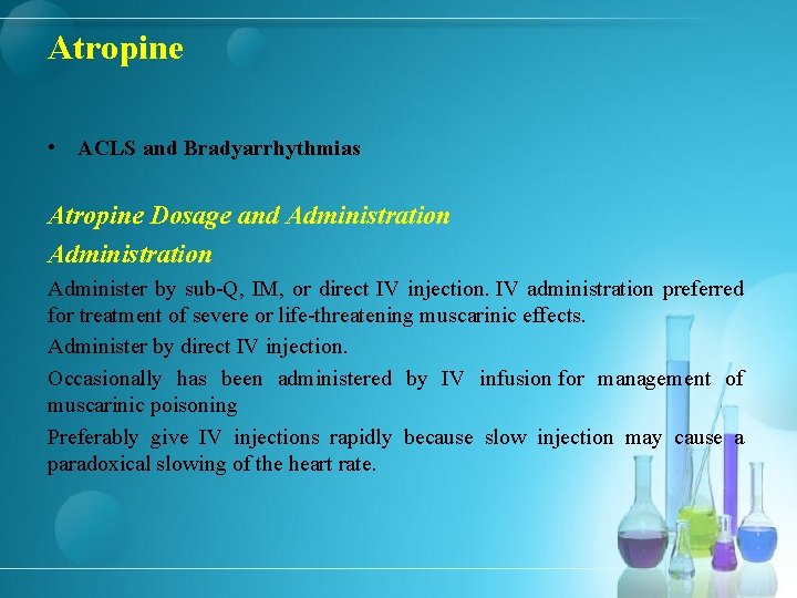 Atropine • ACLS and Bradyarrhythmias Atropine Dosage and Administration Administer by sub-Q, IM, or