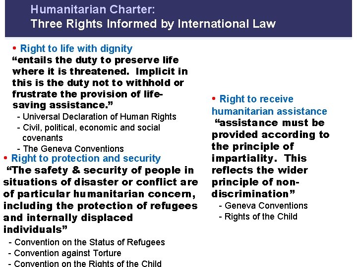 Humanitarian Charter: Three Rights Informed by International Law • Right to life with dignity