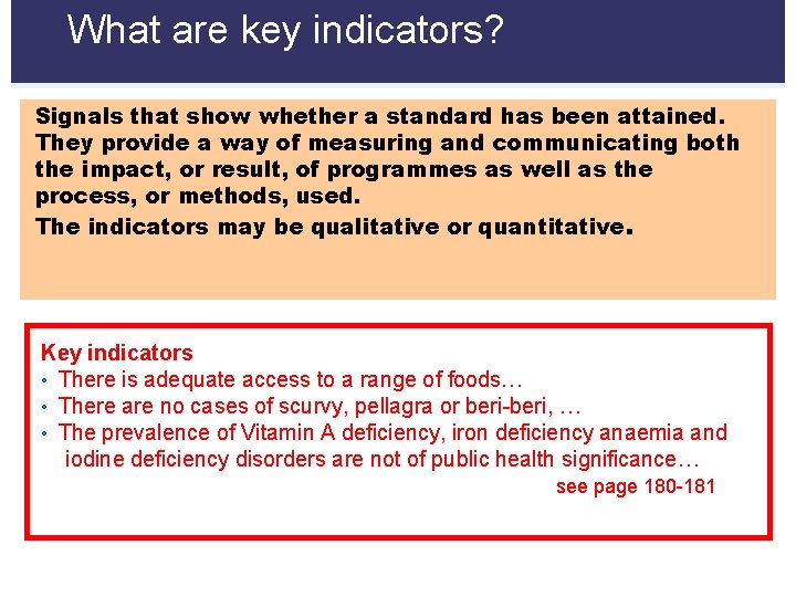 What are key indicators? Signals that show whether a standard has been attained. They