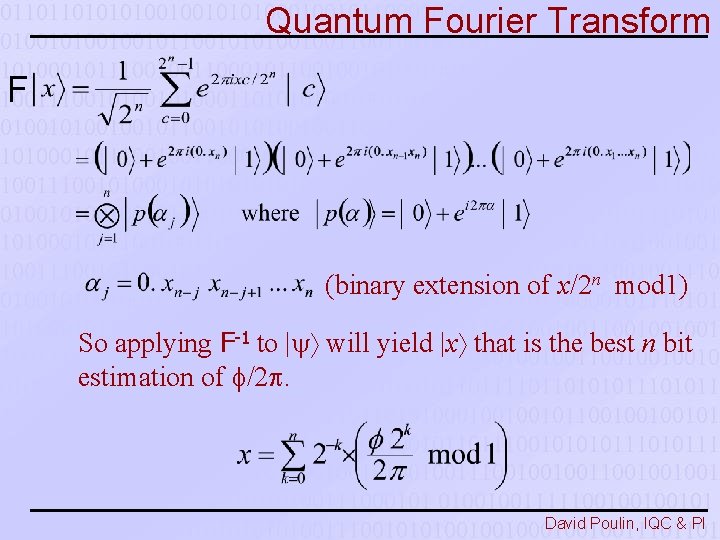 Quantum Fourier Transform F (binary extension of x/2 n mod 1) So applying F-1