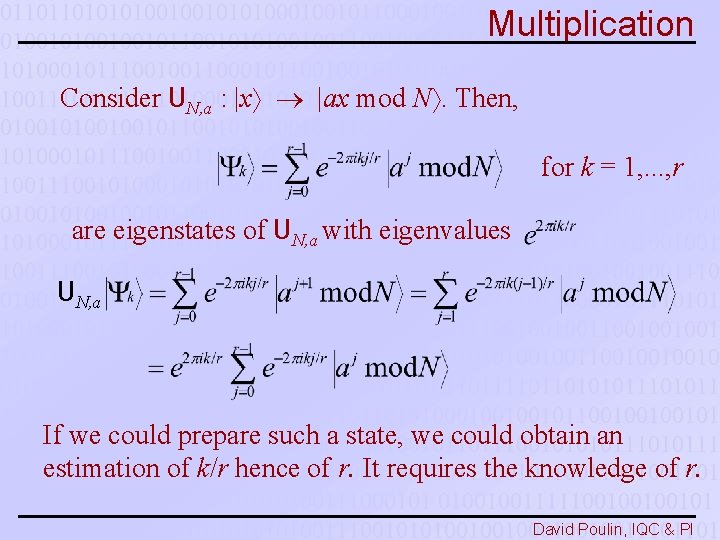 Multiplication Consider UN, a : |x |ax mod N. Then, for k = 1,