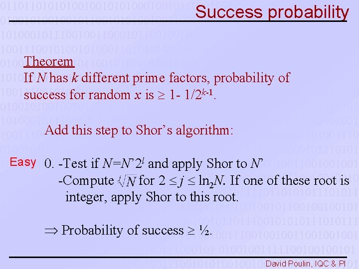 Success probability Theorem If N has k different prime factors, probability of success for