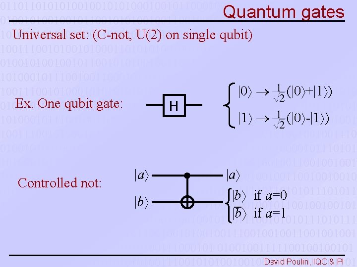 Quantum gates Universal set: (C-not, U(2) on single qubit) Ex. One qubit gate: Controlled