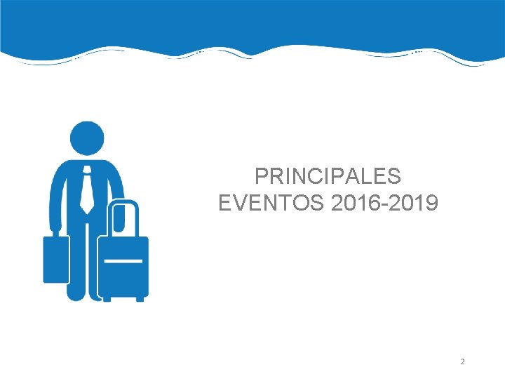 PRINCIPALES EVENTOS 2016 -2019 2 
