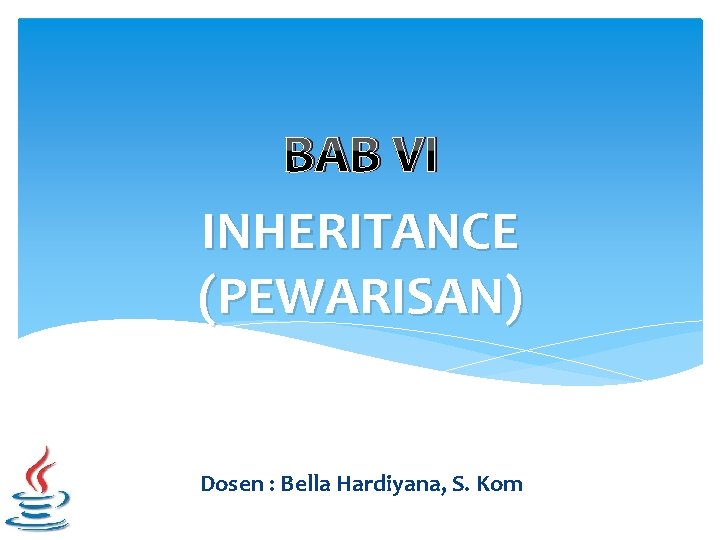 BAB VI INHERITANCE (PEWARISAN) Dosen : Bella Hardiyana, S. Kom 