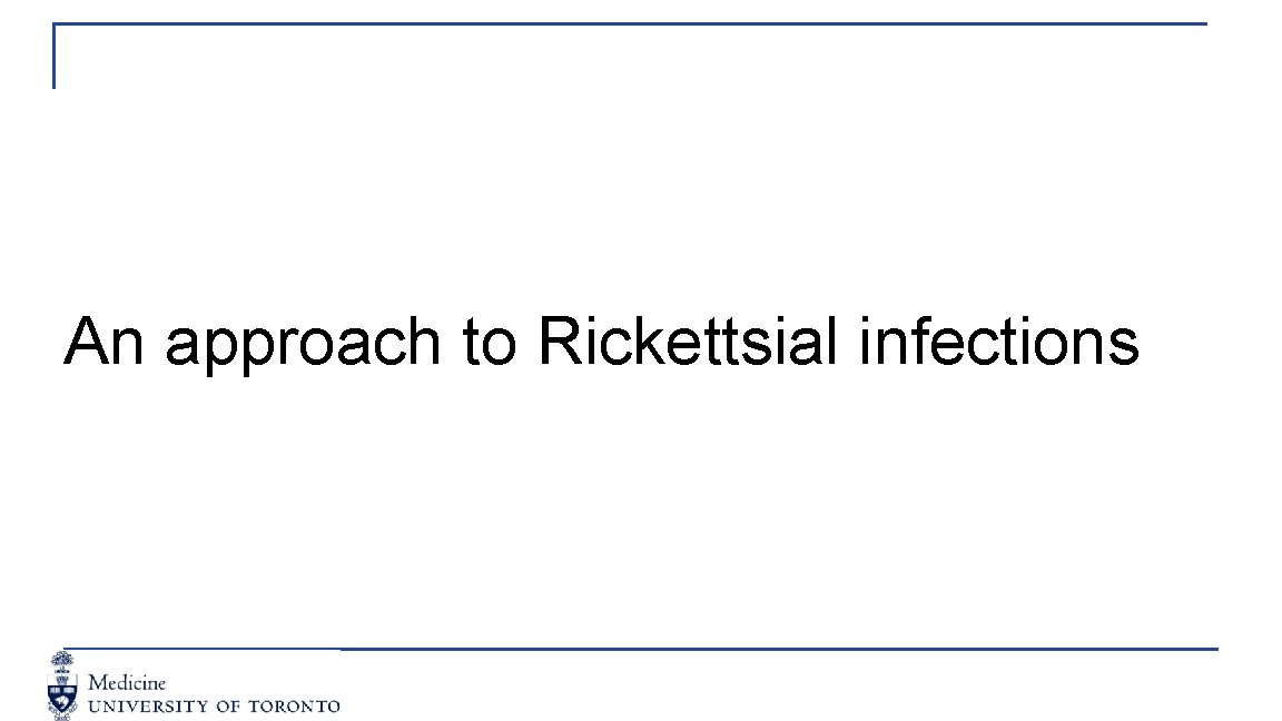 An approach to Rickettsial infections 