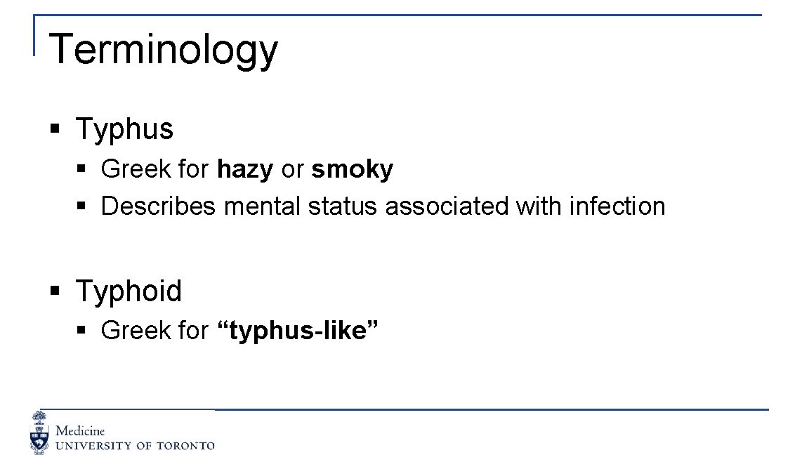 Terminology § Typhus § Greek for hazy or smoky § Describes mental status associated