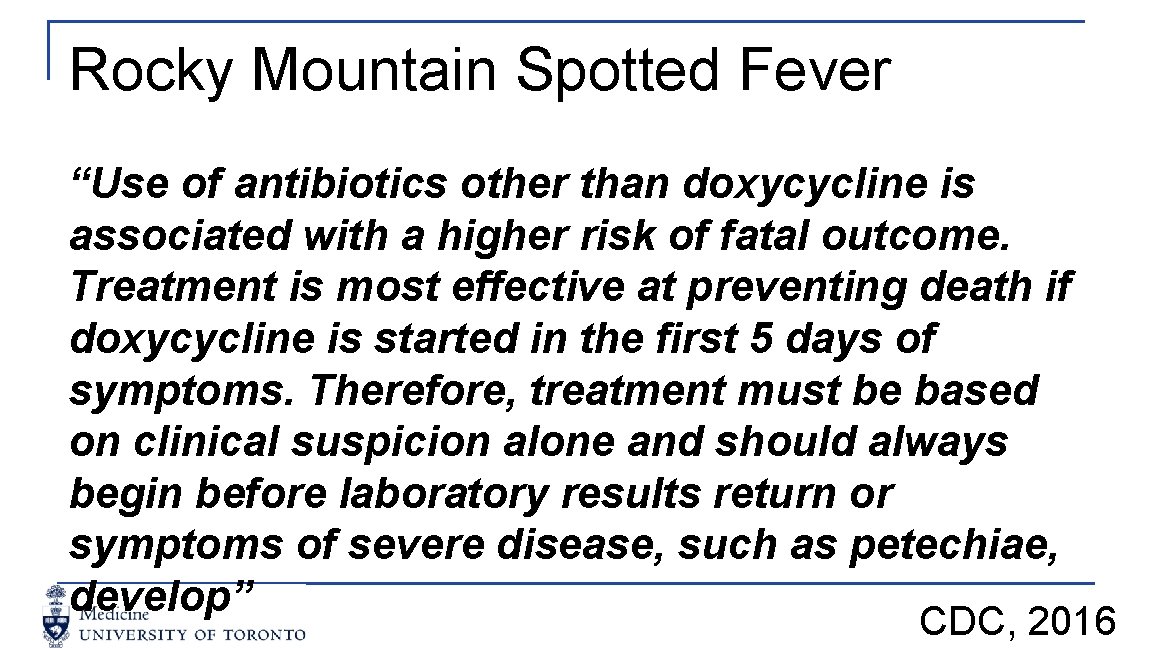 Rocky Mountain Spotted Fever “Use of antibiotics other than doxycycline is associated with a