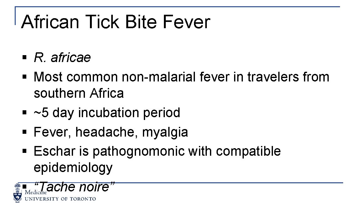 African Tick Bite Fever § R. africae § Most common non-malarial fever in travelers