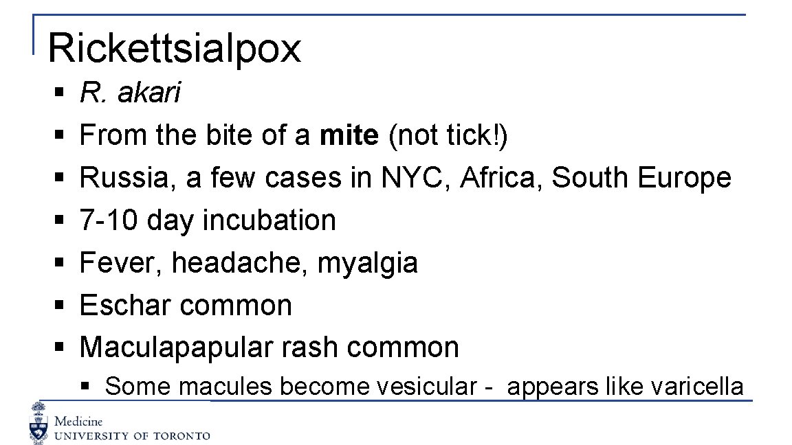 Rickettsialpox § § § § R. akari From the bite of a mite (not