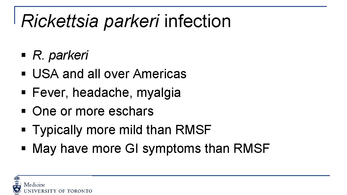 Rickettsia parkeri infection § § § R. parkeri USA and all over Americas Fever,