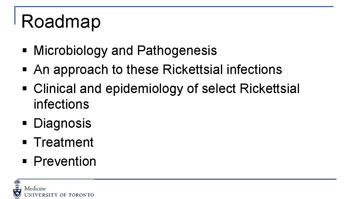 Roadmap § Microbiology and Pathogenesis § An approach to these Rickettsial infections § Clinical