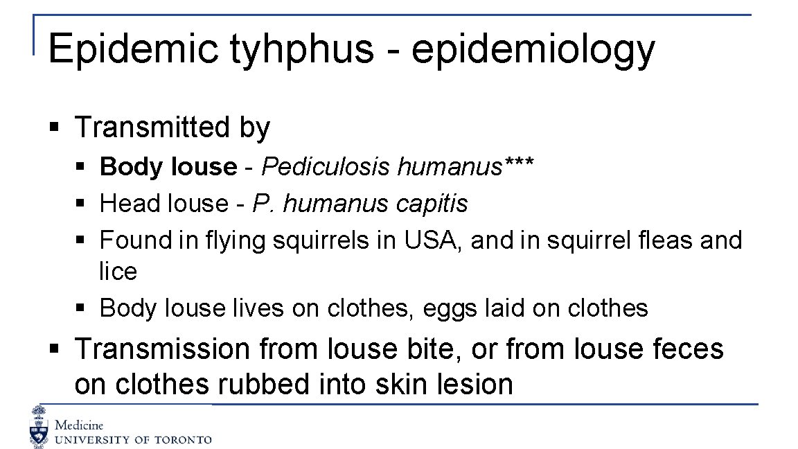 Epidemic tyhphus - epidemiology § Transmitted by § Body louse - Pediculosis humanus*** §
