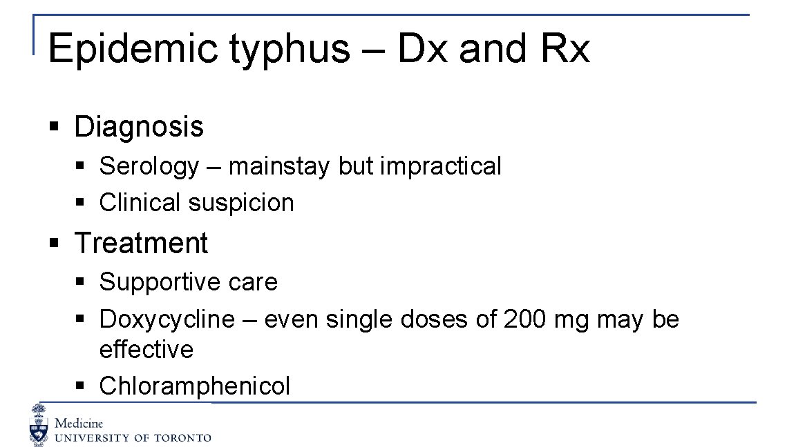 Epidemic typhus – Dx and Rx § Diagnosis § Serology – mainstay but impractical