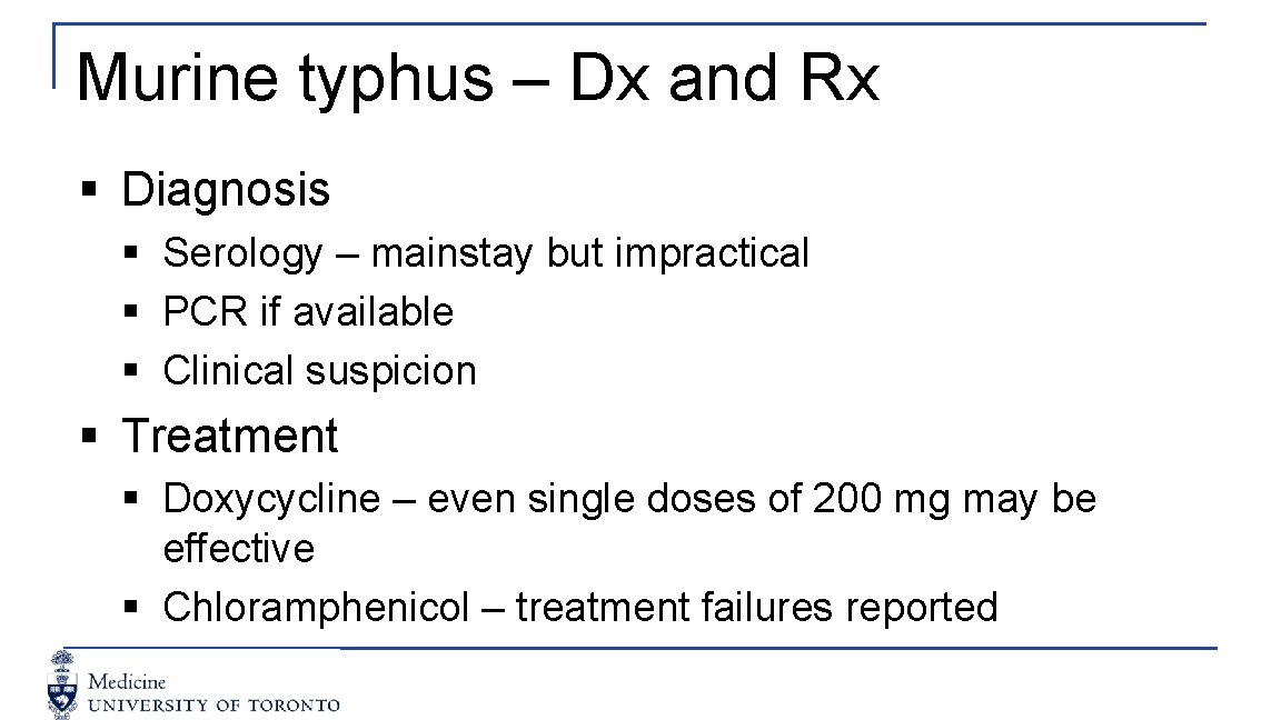 Murine typhus – Dx and Rx § Diagnosis § Serology – mainstay but impractical