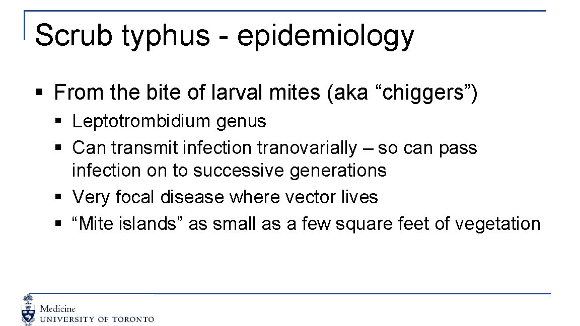 Scrub typhus - epidemiology § From the bite of larval mites (aka “chiggers”) §