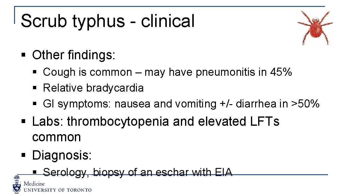 Scrub typhus - clinical § Other findings: § Cough is common – may have