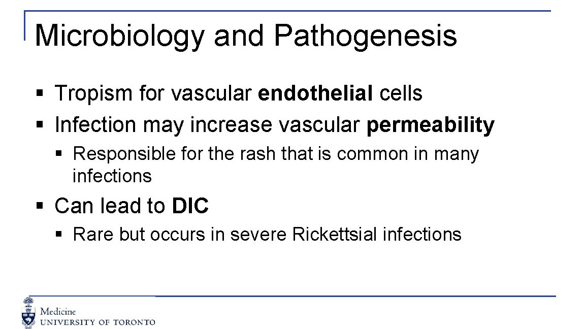 Microbiology and Pathogenesis § Tropism for vascular endothelial cells § Infection may increase vascular