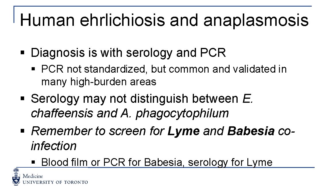 Human ehrlichiosis and anaplasmosis § Diagnosis is with serology and PCR § PCR not