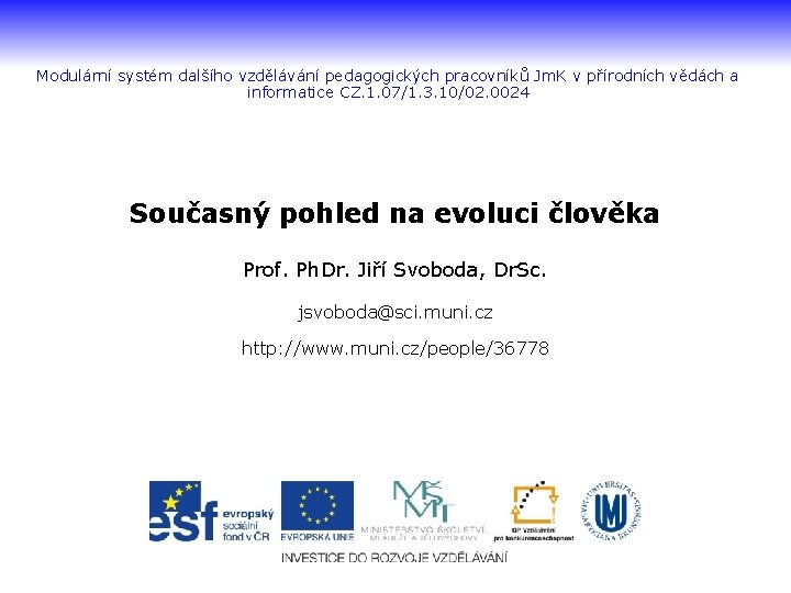 Modulární systém dalšího vzdělávání pedagogických pracovníků Jm. K v přírodních vědách a informatice CZ.