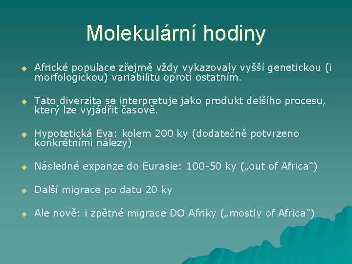 Molekulární hodiny u Africké populace zřejmě vždy vykazovaly vyšší genetickou (i morfologickou) variabilitu oproti