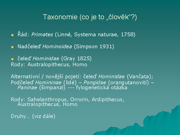 Taxonomie (co je to „člověk“? ) u Řád: Primates (Linné, Systema naturae, 1758) u