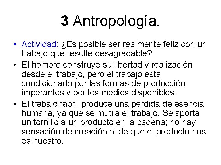 3 Antropología. • Actividad: ¿Es posible ser realmente feliz con un trabajo que resulte