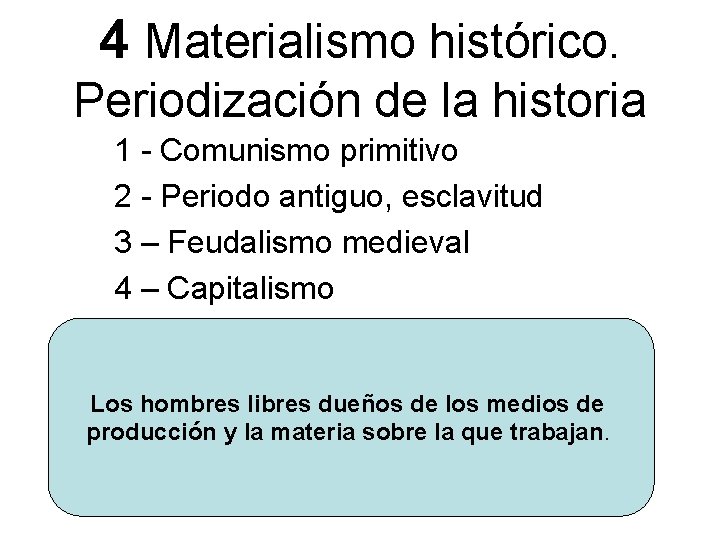 4 Materialismo histórico. Periodización de la historia 1 - Comunismo primitivo 2 - Periodo