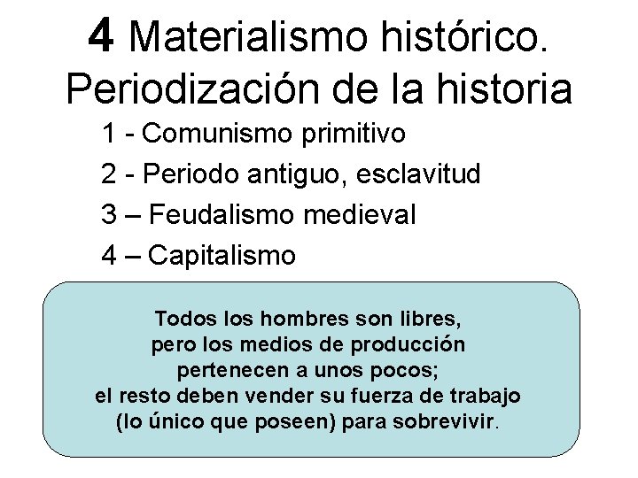 4 Materialismo histórico. Periodización de la historia 1 - Comunismo primitivo 2 - Periodo