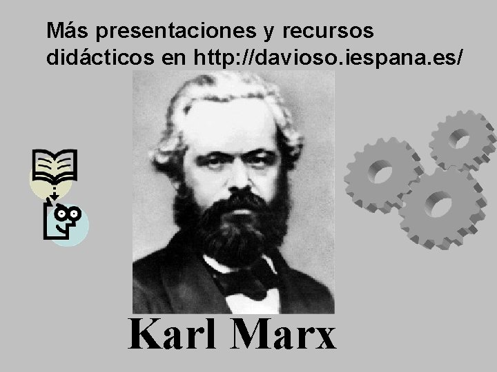 Más presentaciones y recursos didácticos en http: //davioso. iespana. es/ Karl Marx 