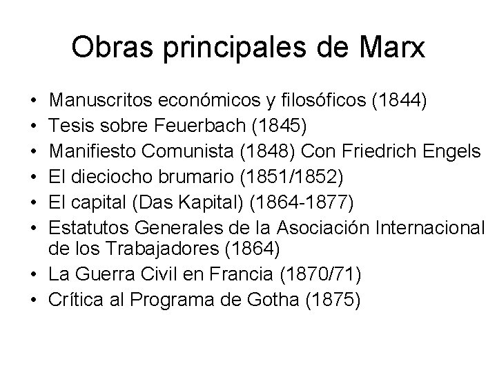 Obras principales de Marx • • • Manuscritos económicos y filosóficos (1844) Tesis sobre