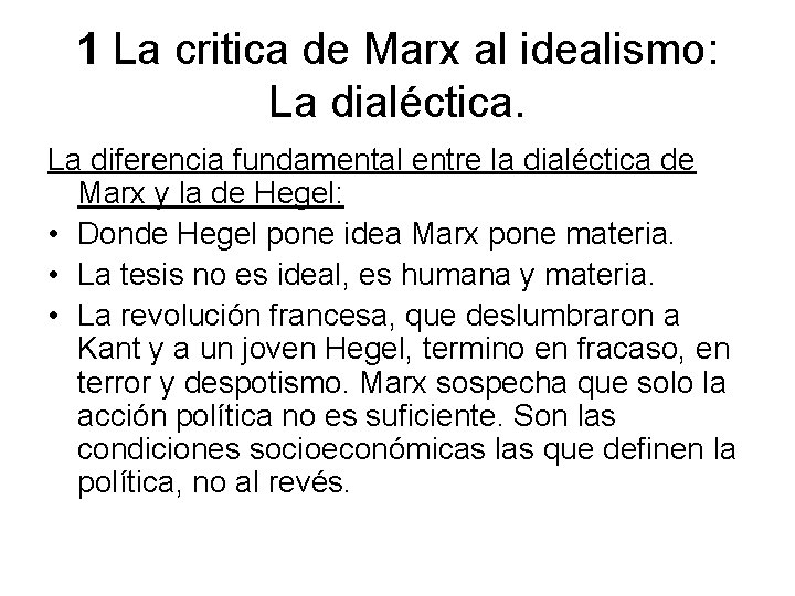 1 La critica de Marx al idealismo: La dialéctica. La diferencia fundamental entre la