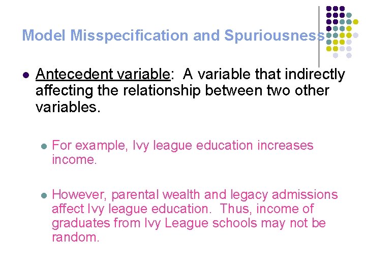 Model Misspecification and Spuriousness l Antecedent variable: A variable that indirectly affecting the relationship