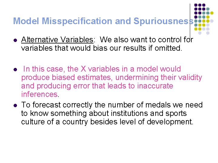 Model Misspecification and Spuriousness l Alternative Variables: We also want to control for variables