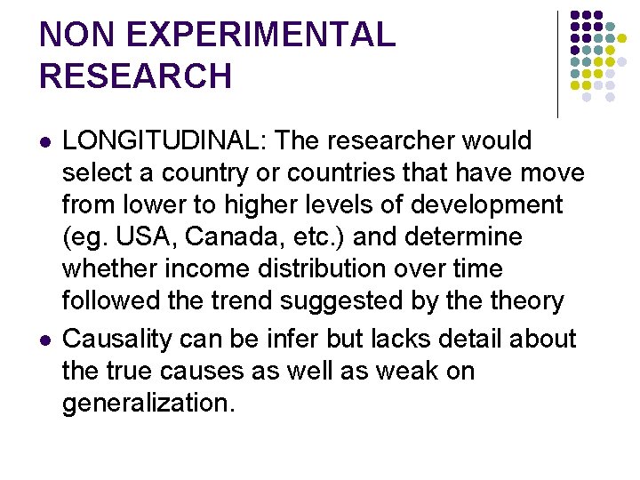 NON EXPERIMENTAL RESEARCH l l LONGITUDINAL: The researcher would select a country or countries