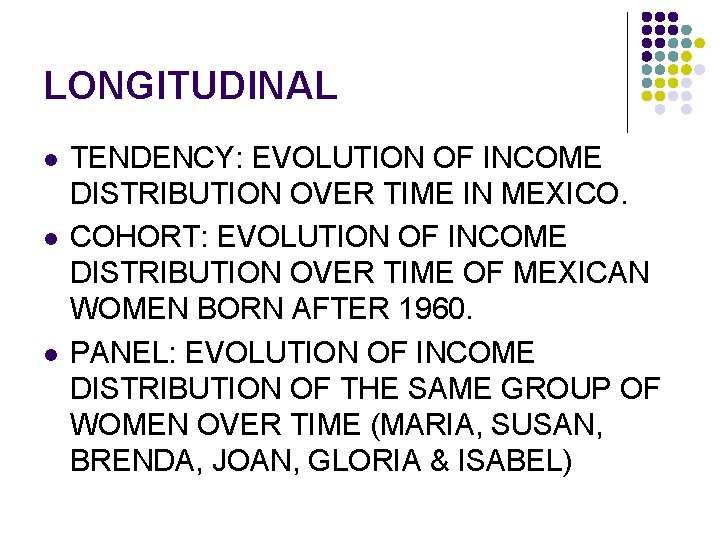 LONGITUDINAL l l l TENDENCY: EVOLUTION OF INCOME DISTRIBUTION OVER TIME IN MEXICO. COHORT: