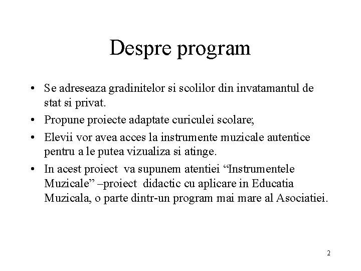 Despre program • Se adreseaza gradinitelor si scolilor din invatamantul de stat si privat.