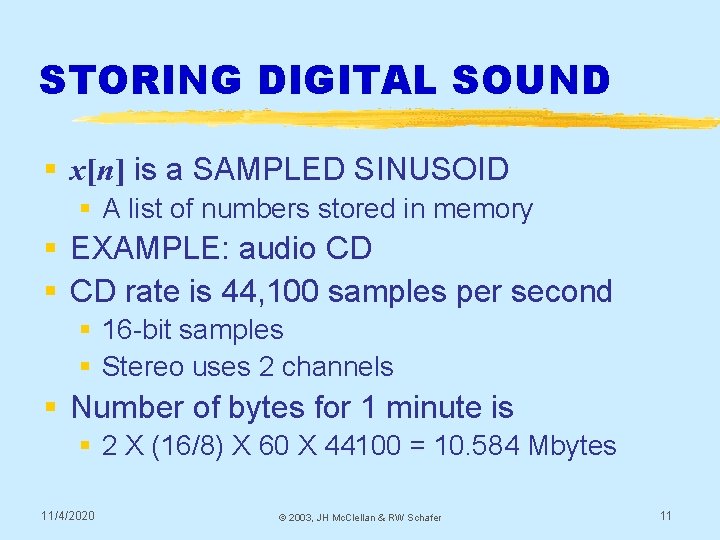 STORING DIGITAL SOUND § x[n] is a SAMPLED SINUSOID § A list of numbers