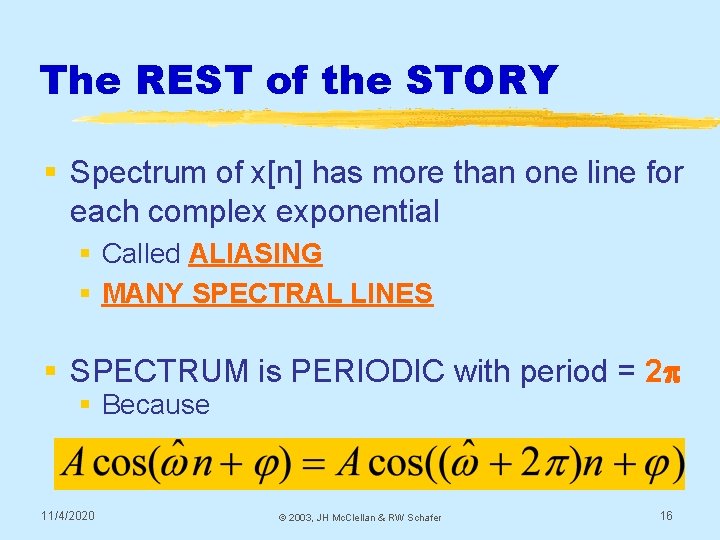 The REST of the STORY § Spectrum of x[n] has more than one line