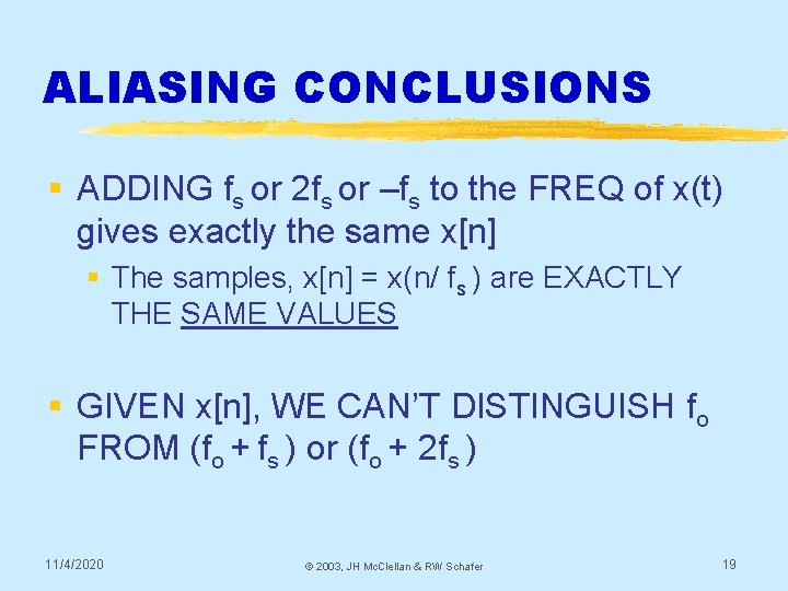 ALIASING CONCLUSIONS § ADDING fs or 2 fs or –fs to the FREQ of