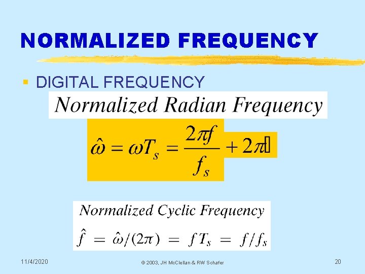 NORMALIZED FREQUENCY § DIGITAL FREQUENCY 11/4/2020 © 2003, JH Mc. Clellan & RW Schafer