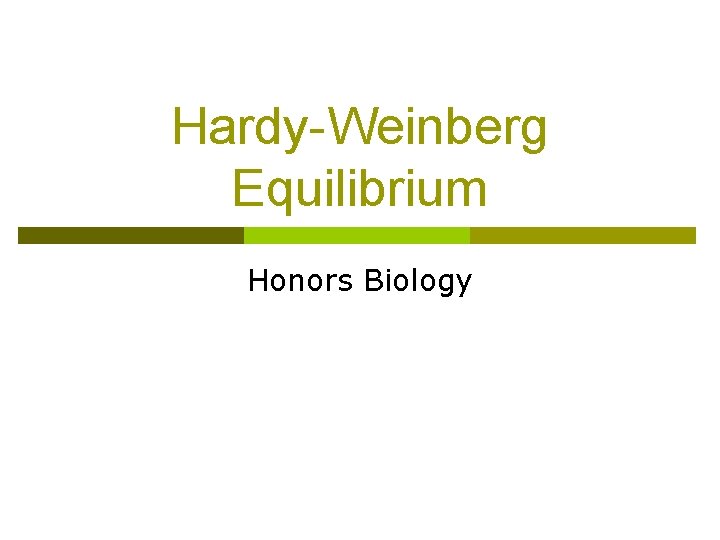 Hardy-Weinberg Equilibrium Honors Biology 