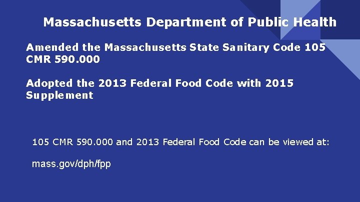Massachusetts Department of Public Health Amended the Massachusetts State Sanitary Code 105 CMR 590. Massachusetts Department of Public Health Amended the Massachusetts State Sanitary Code 105 CMR 590.