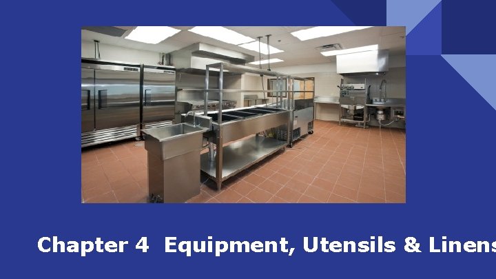 Chapter 4 Equipment, Utensils & Linens Chapter 4 Equipment, Utensils & Linens