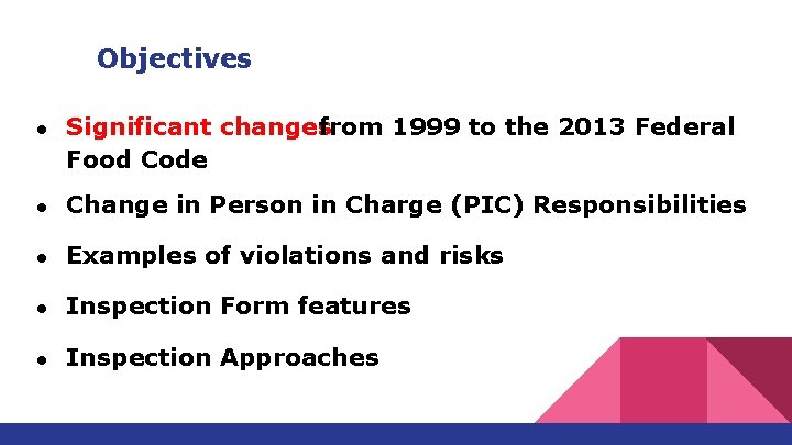 Objectives ● Significant changes from 1999 to the 2013 Federal Food Code ● Change Objectives ● Significant changes from 1999 to the 2013 Federal Food Code ● Change
