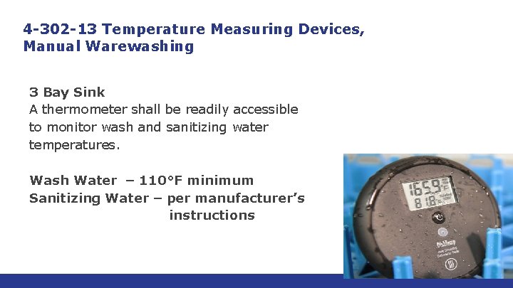 4 -302 -13 Temperature Measuring Devices, Manual Warewashing 3 Bay Sink A thermometer shall 4 -302 -13 Temperature Measuring Devices, Manual Warewashing 3 Bay Sink A thermometer shall
