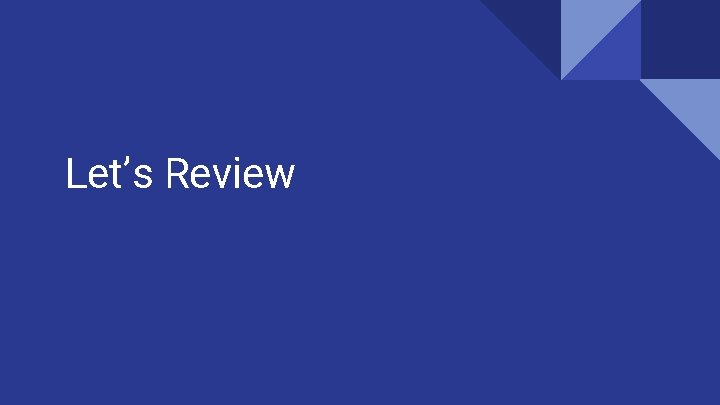 Let’s Review Let’s Review