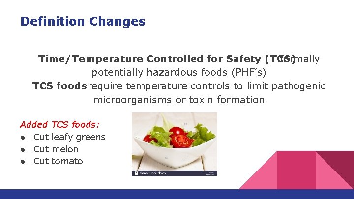 Definition Changes Time/Temperature Controlled for Safety (TCS) formally potentially hazardous foods (PHF’s) TCS foodsrequire Definition Changes Time/Temperature Controlled for Safety (TCS) formally potentially hazardous foods (PHF’s) TCS foodsrequire