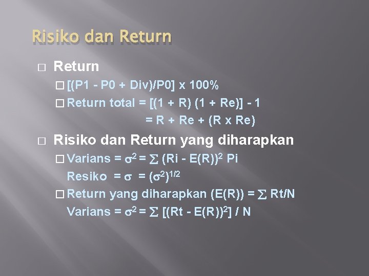 Risiko dan Return � [(P 1 - P 0 + Div)/P 0] x 100%