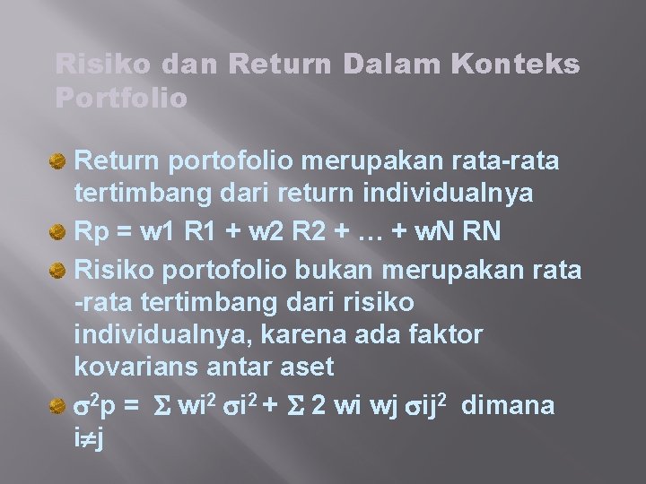 Risiko dan Return Dalam Konteks Portfolio Return portofolio merupakan rata-rata tertimbang dari return individualnya
